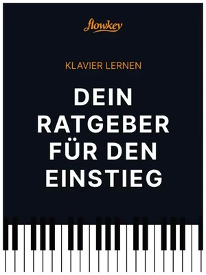 LERNEN SIE KLAVIER SPIELEN MIT DEM UMFANGREICHEN RATGEBER FÜR DEN EINSTIEG VON FLOWKEY